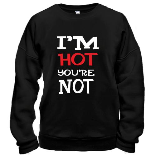 Світшот I`m hot you are not